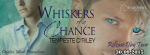 BLOG TOUR: Whiskers of a Chance by Tempeste O'Riley