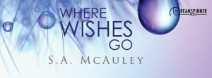 BLOG TOUR: Where Wishes Go by S.A. McAuley