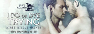 Get I Do, or Dye Trying by Aimee Nicole Walker on Amazon & Kindle Unlimited