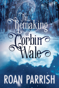 Buy The Remaking of Corbin Wale by Roan Parish on Amazon