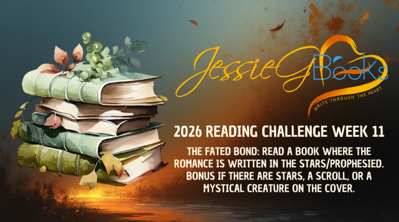 2026 Reading Challenge | Week 11 | The Fated Bond: Read a book where the romance is written in the stars/prophesied Bonus if there are stars, a scroll, or a mystical creature on the cover.