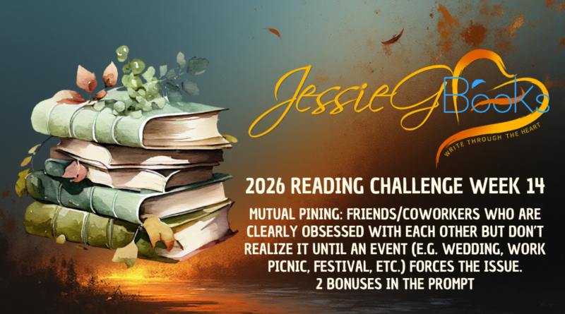 2026 Reading Challenge | Week 14 | Mutual Pining: Friends/coworkers who are clearly obsessed with each other but don't realize it—until an event (e.g. wedding, work picnic, festival, etc.) forces the issue.